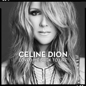 Celine Dion《Loved Me Back To Life》歌词歌曲LRC下载