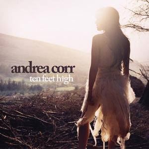 Andrea Corr《Ten Feet High》歌词歌曲LRC下载